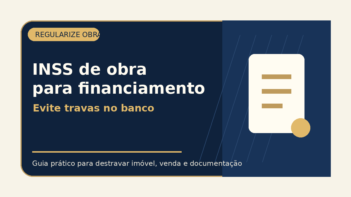 INSS de obra para financiamento: como evitar travas no banco